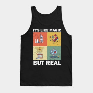 Science It's Like Magic But Real I Science Chemistry Tank Top